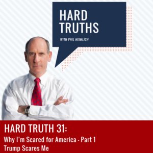 Hard Truths 31- Why I’m Scared for America: Trump Scares Me